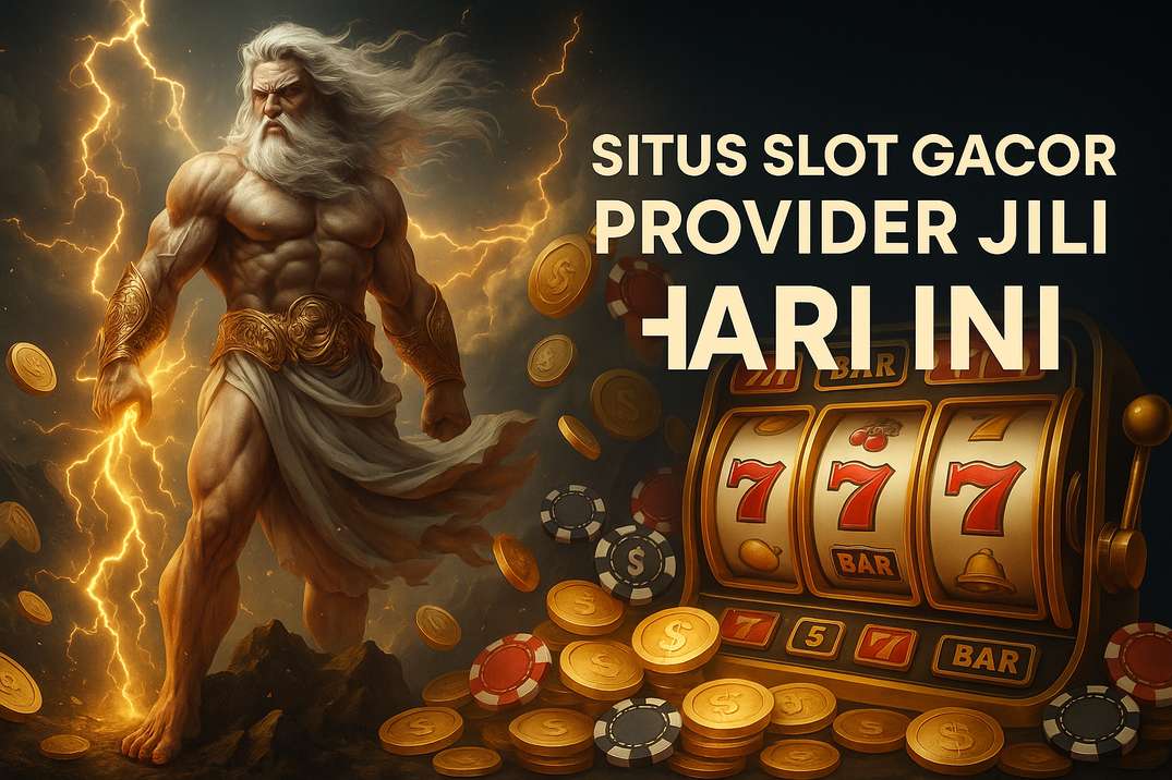 Situs Slot Gacor Provider JILI Hari Ini: Pilihan Game Terbaik & Tips Menang Maksimal